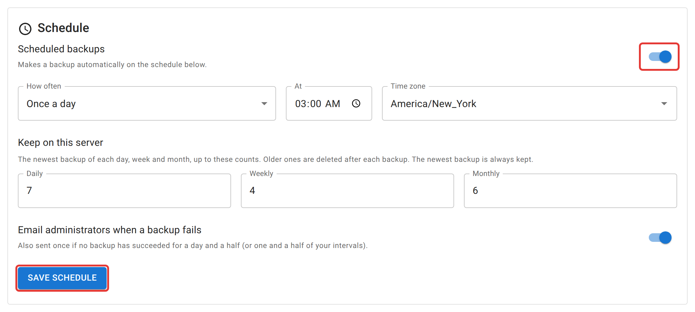 The Schedule card. The Scheduled backups switch at the top right is on and outlined in red. Below it, How often is set to Once a day, At 03:00, and Time zone America/New_York; then Daily 7, Weekly 4 and Monthly 6 under Keep on this server; then the switch to email administrators when a backup fails. The Save schedule button at the bottom is outlined in red.