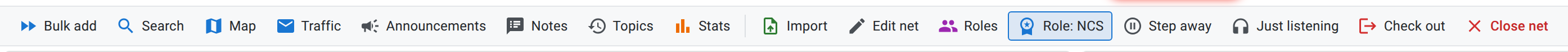 The net control command bar as Net Control Station sees it on an active net, reading left to right: Bulk add, Search, Map, Traffic, Announcements, Notes, Topics, Stats, Import, Edit net, Roles, Role: NCS, Step away, Just listening, Check out, Close net.