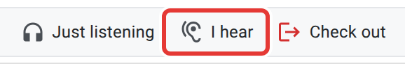 The right-hand end of the net toolbar once you are checked in: Just listening, then I hear outlined in red, then Check out.